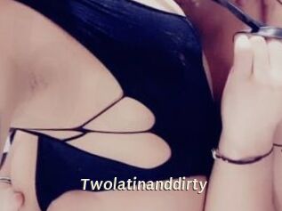 Twolatinanddirty
