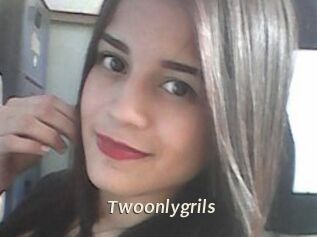 Twoonlygrils