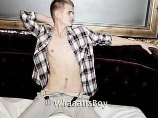 WhaaatIsBoy