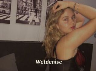 Wetdenise