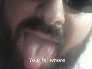 Your_fat_whore